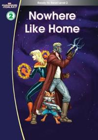 Guardians of the Galaxy: Nowhere Like Home. (Ready-to-Read Level 2)