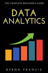 Data Analytics: The Complete Beginner's Guide - The Black Book