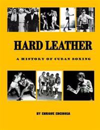 Hard Leather: A History of Cuban Boxing