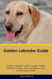 Golden Labrador Guide Golden Labrador Guide Includes