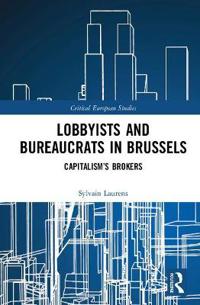 Lobbyists and Bureaucrats in Brussels: Capitalism's Brokers