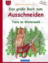 BROCKHAUSEN Bastelbuch Bd. 1: Das große Buch zum Ausschneiden: Tiere im Winterwald
