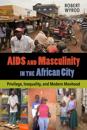 AIDS and Masculinity in the African City