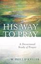 His Way to Pray – A Devotional Study of Prayer