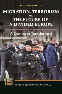 Migration, Terrorism and the Future of a Divided Europe