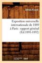 Exposition Universelle Internationale de 1889 ? Paris: Rapport G?n?ral (?d.1891-1892)