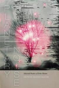 Planetary Noise: Selected Poetry of Erin Moure