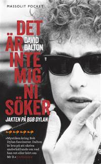 Det är inte mig ni söker : Jakten på Bob Dylan