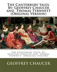 The Canterbury Tales. by: Geoffrey Chaucer and Thomas Tyrwhitt (Original Version)