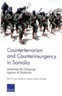 Counterterrorism and Counterinsurgency in Somalia: Assessing the Campaign Against Al Shabaab