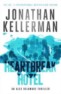 Heartbreak hotel (alex delaware series, book 32) - a twisting psychological