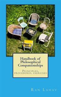 Handbook of Philosophical Companionships: Principles, Procedures, Exercises