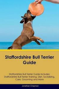 Staffordshire Bull Terrier Guide Staffordshire Bull Terrier Guide Includes