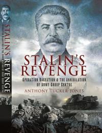 Stalins revenge - operation bagration and the annihilation of army group ce