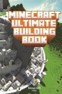 Minecraft: Ultimate Building Book: Amazing Building Ideas and Guides You Couldn't Imagine Before