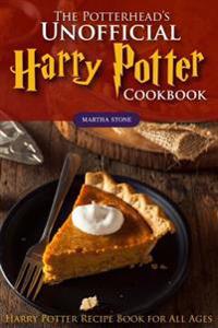 The Potterhead's Unofficial Harry Potter Cookbook: The Best Recipes from Harry Potter - Harry Potter Recipe Book for All Ages