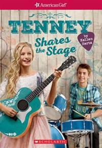 Tenney Shares the Stage (American Girl: Tenney Grant, Book 3)