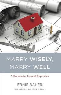 Marry Wisely Marry Well: A Blueprint for Personal Preparation
