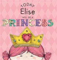 Today Elise Will Be a Princess