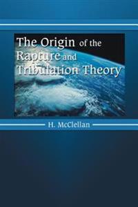 The Origin of the Rapture and Tribulation Theory
