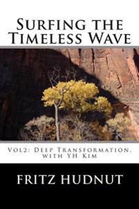 Surfing the Timeless Wave (Vol2): Deep Transformation, with Yh Kim