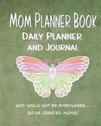 Mom Planner Book Daily Planner and Journal: Time Management, Personal Organizer and Appointments
