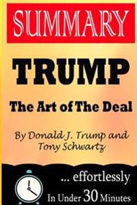 Summary: Trump: The Art of the Deal by Donald J. Trump and Tony Schwartz