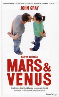 Därför krockar Mars & Venus : förbättra ditt förhållande genom att förstå hur män och kvinnor hanterar stress