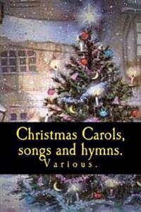 Christmas Carols, Songs and Hymns.