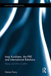 Iraqi Kurdistan, the Pkk and International Relations: Theory and Ethnic Conflict
