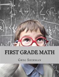 First Grade Math: For Home School or Extra Practice