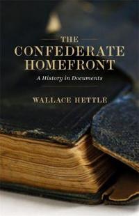 The Confederate Homefront: A History in Documents