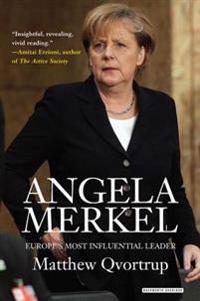 Angela Merkel: Europe's Most Influential Leader: Revised Edition