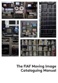 The Fiaf Moving Image Cataloguing Manual