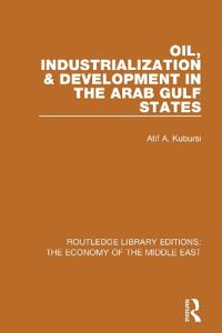Oil, Industrialization and Development in the Arab Gulf States