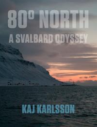 80° North - A Svalbard Odyssey