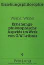 Erziehungsphilosophische Aspekte Im Werk Von G.W. Leibniz