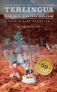 The Terlingua Chili Cookbook: Chili's Last Frontier