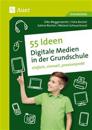 55 Ideen - Digitale Medien in der Grundschule