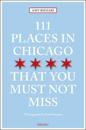111 Places in Chicago That You Must Not Miss