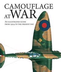 Camouflage at War: An Illustrated Guide from 1914 to the Present Day