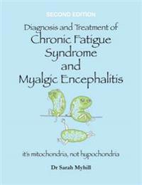 Diagnosis and Treatment of Chronic Fatigue Syndrome and Myalgic Encephalitis