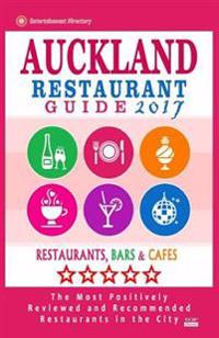 Auckland Restaurant Guide 2017: Best Rated Restaurants in Auckland, New Zealand - 500 Restaurants, Bars and Cafes Recommended for Visitors, 2017