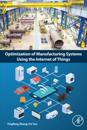 Optimization of Manufacturing Systems Using the Internet of Things