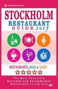 Stockholm Restaurant Guide 2017: Best Rated Restaurants in Stockholm, Sweden - 500 Restaurants, Bars and Cafes Recommended for Visitors, 2017