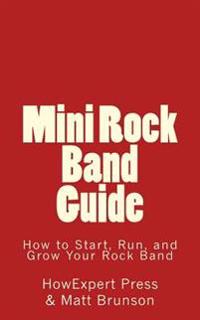 Mini Rock Band Guide: How to Start, Run, and Grow Your Rock Band