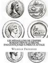 Les médaillons de l'Empire romain depuis le règne d'Auguste jusqu'à Priscus Attale