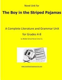 Novel Unit for the Boy in the Striped Pajamas: A Complete Literature and Grammar Unit for Grades 4-8