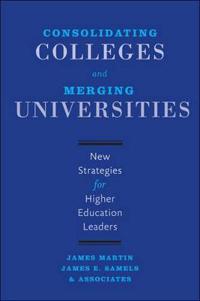 Consolidating Colleges and Merging Universities