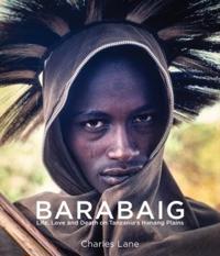 Barabaig: Life, Love and Death on Tanzania's Hanang Plains